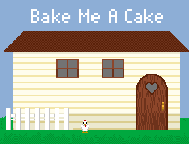 A pixel art image of a quaint house with a brown roof and a heart-shaped window in the door. There’s a small white fence in front and a chicken standing on the grass. The title "Bake Me A Cake" is displayed at the top.
