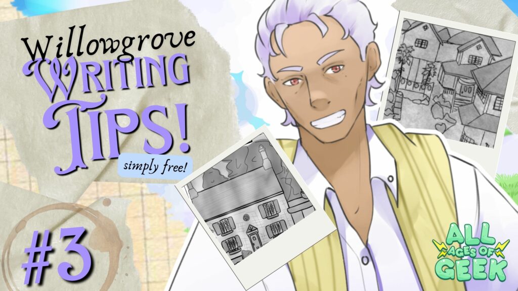An illustration promoting 'Willowgrove Writing Tips! simply free!' by All Ages of Geek. The image features a smiling character with light purple hair and red eyes, wearing a white shirt and yellow vest. To the left, the title 'Willowgrove Writing Tips!' is written in black and purple text on a textured background. Below the title, '#3' is prominently displayed. There are two black and white sketches of houses pinned as if they are photographs. The All Ages of Geek logo is in the bottom right corner.