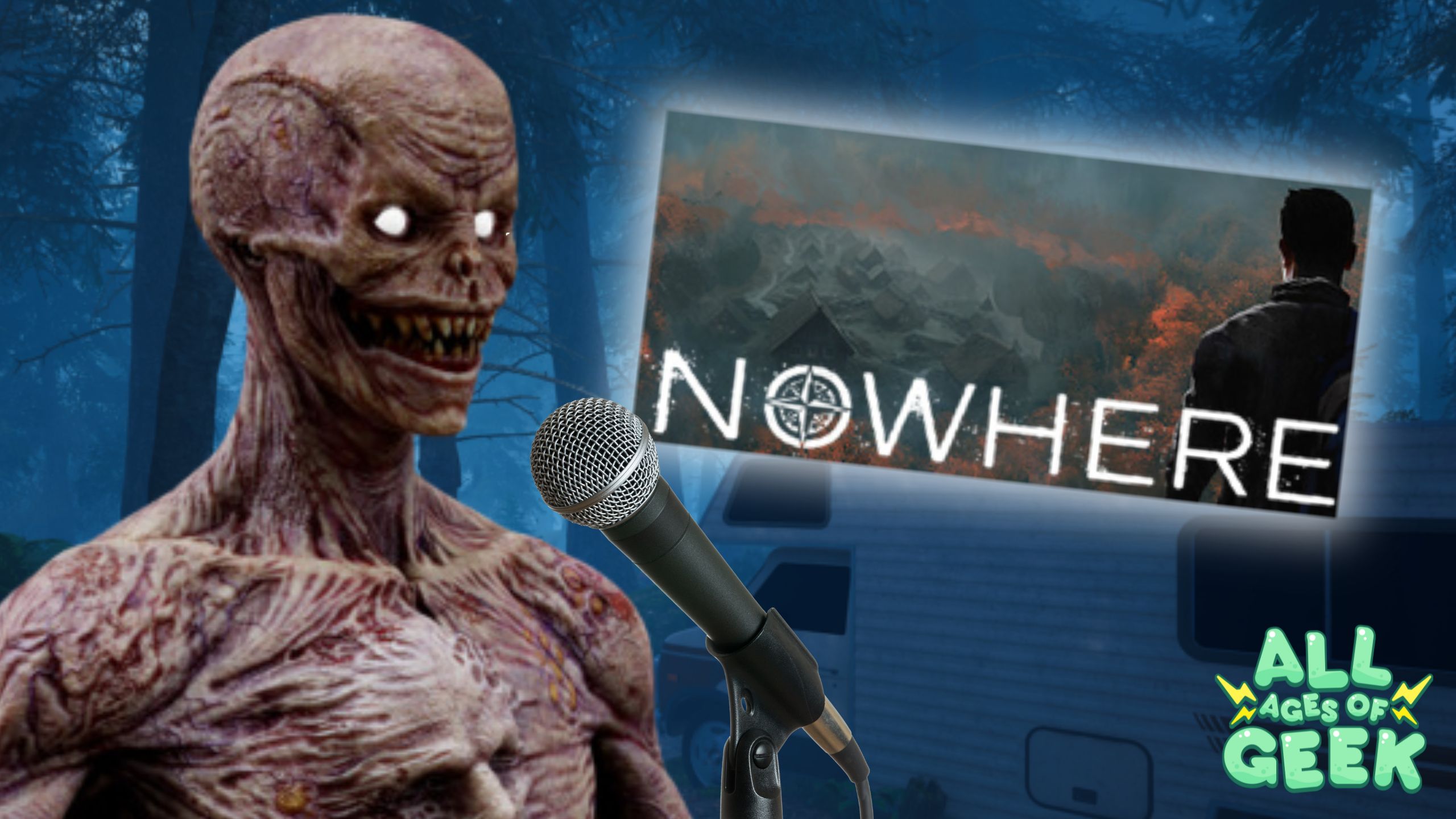 A creepy humanoid creature with decayed skin and glowing white eyes is holding a microphone. Behind it is a promotional image for a show or game titled "NOWHERE," featuring a man standing in front of a landscape with burning structures. The All Ages of Geek logo is present in the bottom right corner. The background suggests a forested area, creating an eerie atmosphere.
