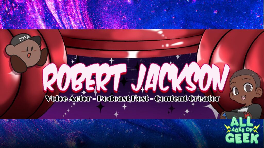 Robert Jackson Voice Actor Interview on All Ages of Geek