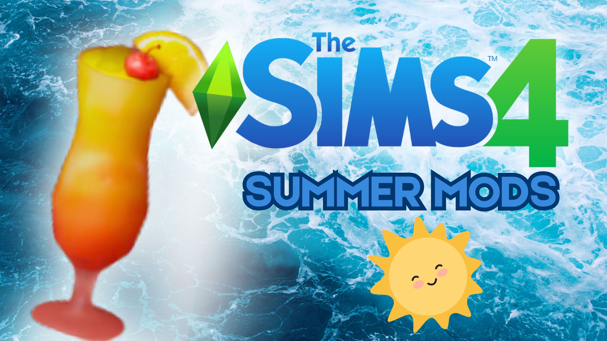 The Sims 4 Summer Mods - A refreshing cocktail drink with a cherry and orange slice on the rim, set against a vibrant blue water background with The Sims 4 logo and a cheerful sun icon, promoting summer-themed mods.