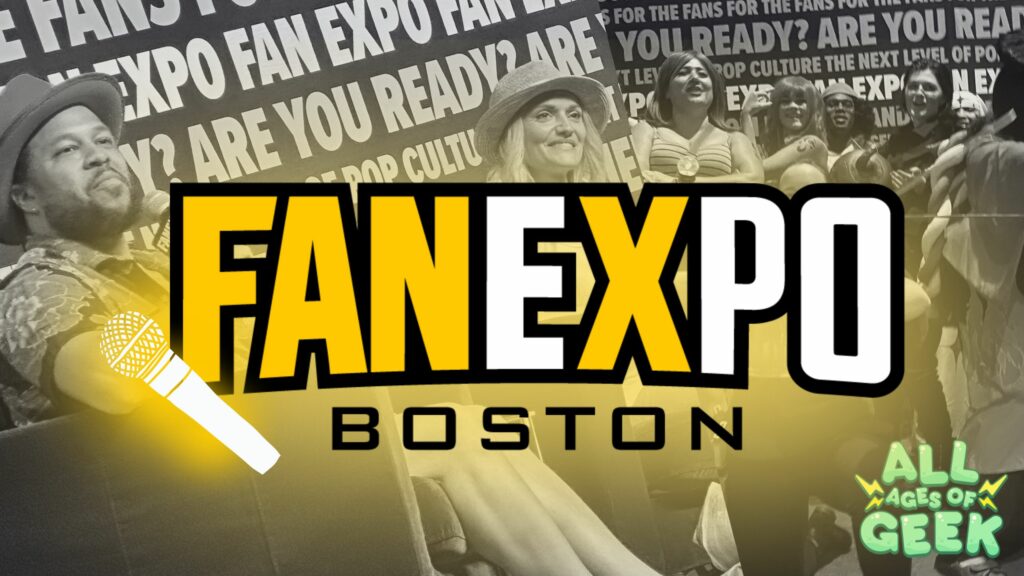 Fan Expo Boston banner featuring a diverse group of people, including a man wearing a hat and a woman in a hat, against a backdrop with repeated 'Fan Expo' text. The logo 'Fan Expo Boston' is prominently displayed in bold yellow and black letters, with a microphone icon. The 'All Ages of Geek' logo is at the bottom right corner