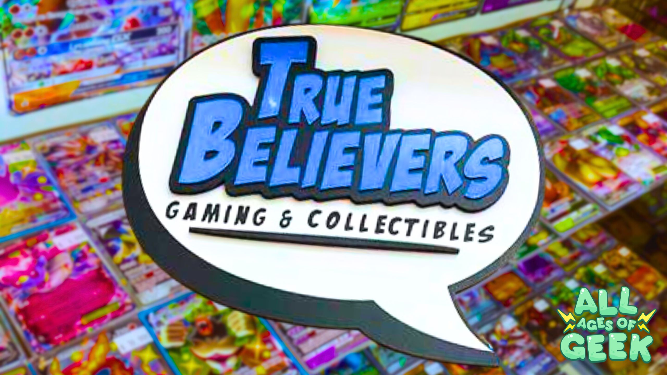 True Believers Gaming and Collectibles logo displayed over a colorful background of trading cards, with the All Ages of Geek logo in the bottom right corner.