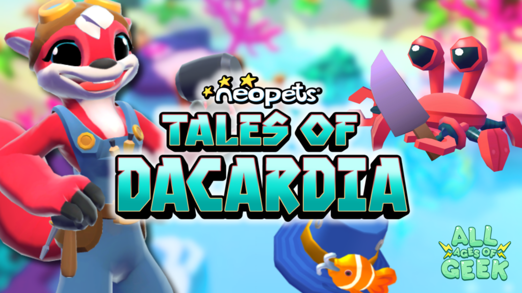 ### Alt Text: Colorful promotional image for "Neopets: Tales of Dacardia." The image features a cheerful red fox character wearing blue overalls and goggles, standing on the left. On the right, there is a friendly red crab holding a purple knife. The background is a vibrant, underwater scene with coral and aquatic plants. The title "Tales of Dacardia" is prominently displayed in bold, turquoise letters in the center, with the Neopets logo above it. The "All Ages of Geek" logo is in the bottom right corner.