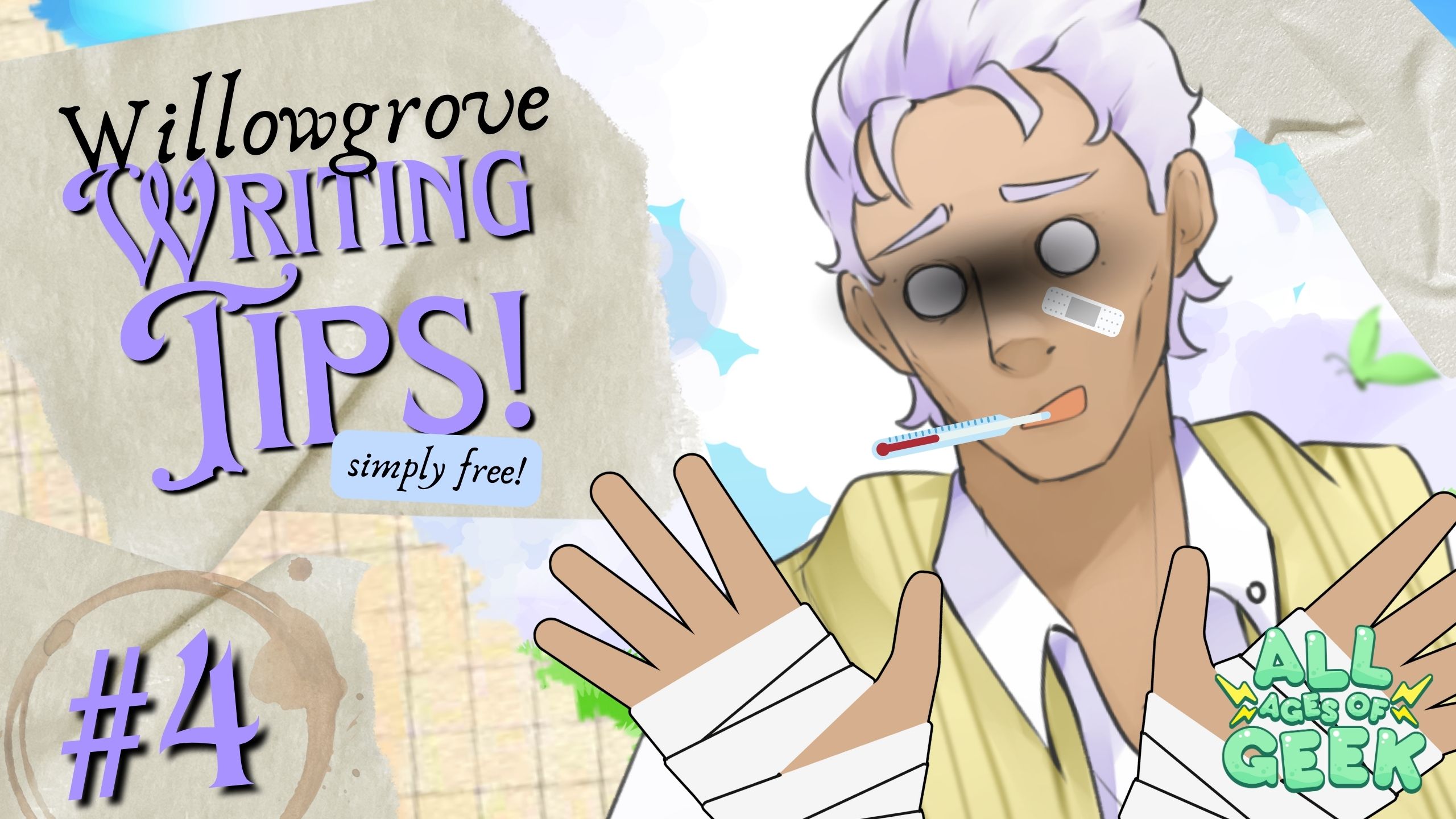 A colorful promotional image for the 'Willowgrove Writing Tips' series by All Ages of Geek. The left side of the image features the series title 'Willowgrove Writing Tips!' with a subtitle 'simply free!' and the number '#4' indicating the episode number. The right side of the image shows a character with white hair, looking exhausted with dark circles under his eyes, a bandage on his face, a thermometer in his mouth, and his hands wrapped in bandages. The 'All Ages of Geek' logo is in the bottom right corner. The overall design is vibrant and engaging, blending elements of humor and creativity.