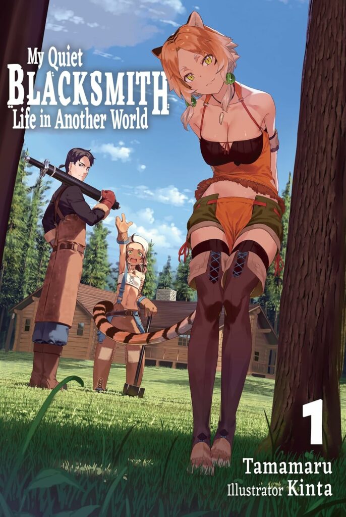 This image is the cover of the light novel "My Quiet Blacksmith Life in Another World" by Tamamaru, illustrated by Kinta. The cover art features three characters in a rural, forested setting. In the foreground, a female character with animal ears and a tail, dressed in a revealing outfit, smiles warmly. To her right, another character with a playful expression waves enthusiastically. In the background, a serious-looking male character holding a large sword stands ready. The background depicts a log cabin under a clear blue sky, highlighting the tranquil and rustic atmosphere of the story's setting.