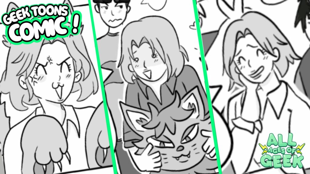 The image consists of three comic-style panels with a bold green border separating each one. The first panel shows a character with medium-length hair making an exaggerated, angry face with claws raised, similar to a cat. The middle panel shows the same character smiling warmly while holding a cute, mischievous-looking creature resembling a mix between a cat and a fox. In the final panel, the character looks slightly embarrassed or flustered, resting their cheek on their hand. At the top left of the image is the title "GEEK TOONS COMIC!" in a playful font, while the bottom right features the "All Ages of Geek" logo.