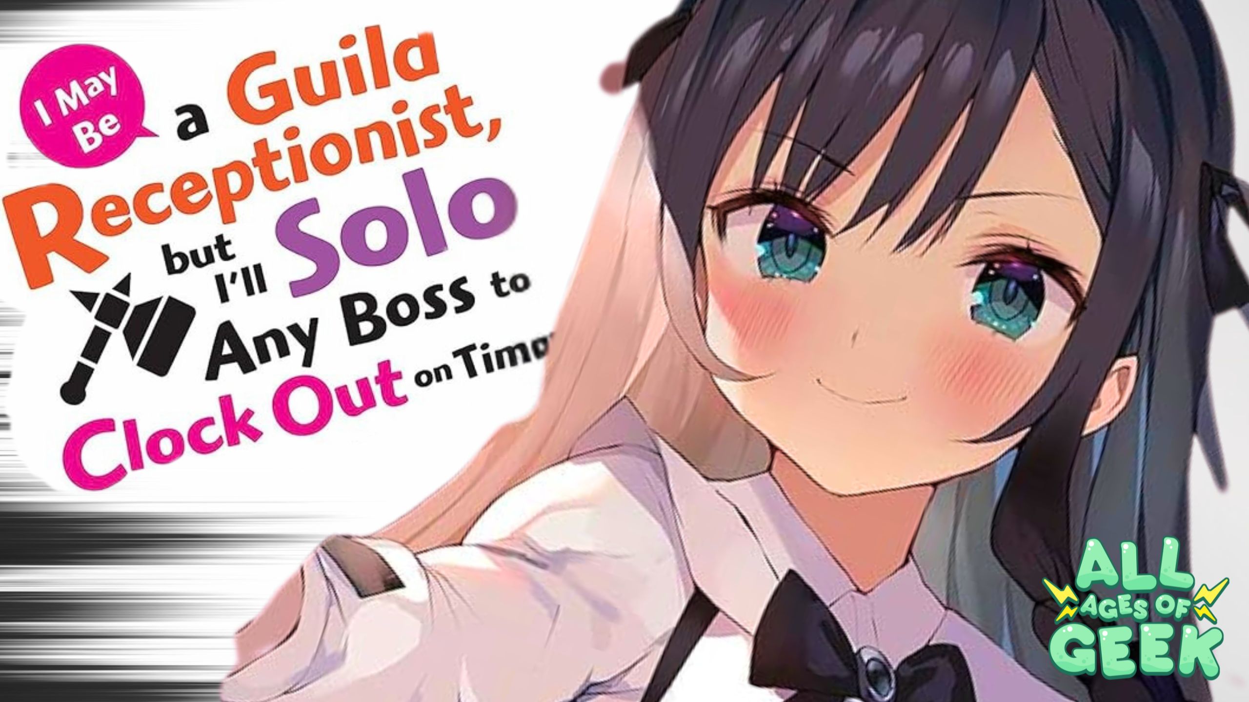 Cover art of the light novel 'I May Be a Guild Receptionist, but I'll Solo Any Boss to Clock Out on Time,' featuring the protagonist Alina Clover with a confident expression and vibrant colors, alongside the All Ages of Geek logo.